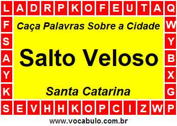 Caça Palavras Sobre a Cidade Salto Veloso do Estado Santa Catarina