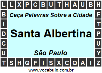 Caça Palavras Sobre a Cidade Paulista Santa Albertina