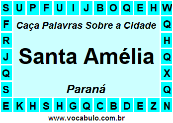 Caça Palavras Sobre a Cidade Santa Amélia do Estado Paraná