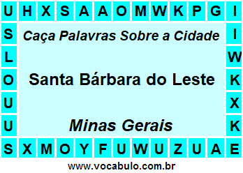 Caça Palavras Sobre a Cidade Santa Bárbara do Leste do Estado Minas Gerais