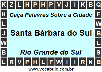 Caça Palavras Sobre a Cidade Santa Bárbara do Sul do Estado Rio Grande do Sul