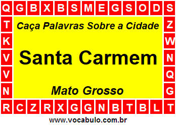 Caça Palavras Sobre a Cidade Santa Carmem do Estado Mato Grosso