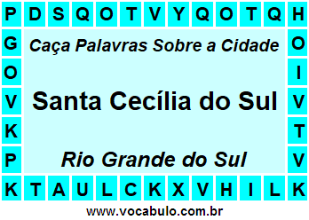 Caça Palavras Sobre a Cidade Santa Cecília do Sul do Estado Rio Grande do Sul