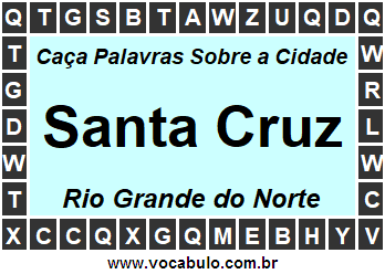 Caça Palavras Sobre a Cidade Santa Cruz do Estado Rio Grande do Norte