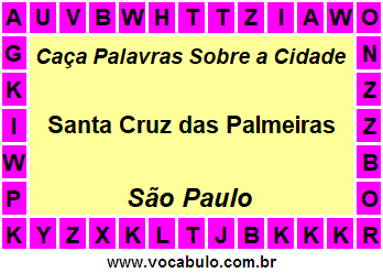 Caça Palavras Sobre a Cidade Santa Cruz das Palmeiras do Estado São Paulo