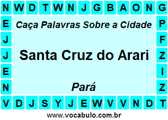 Caça Palavras Sobre a Cidade Santa Cruz do Arari do Estado Pará