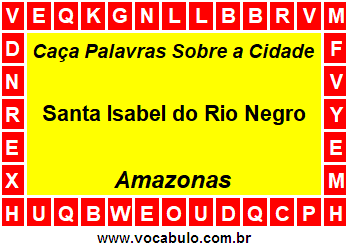 Caça Palavras Sobre a Cidade Santa Isabel do Rio Negro do Estado Amazonas