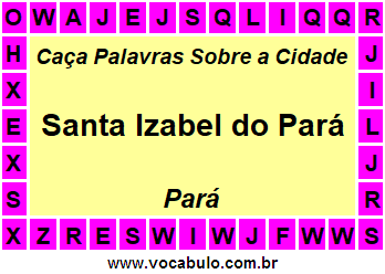 Caça Palavras Sobre a Cidade Santa Izabel do Pará do Estado Pará