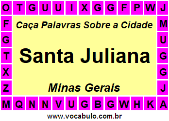 Caça Palavras Sobre a Cidade Santa Juliana do Estado Minas Gerais