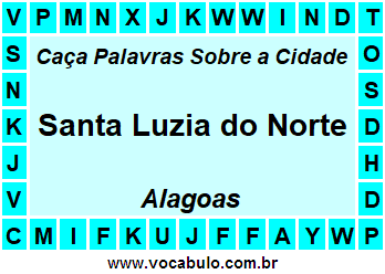 Caça Palavras Sobre a Cidade Santa Luzia do Norte do Estado Alagoas