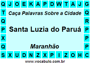 Caça Palavras Sobre a Cidade Santa Luzia do Paruá do Estado Maranhão