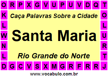 Caça Palavras Sobre a Cidade Santa Maria do Estado Rio Grande do Norte