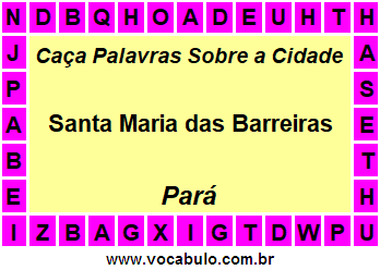 Caça Palavras Sobre a Cidade Santa Maria das Barreiras do Estado Pará
