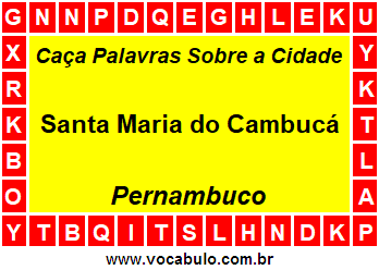 Caça Palavras Sobre a Cidade Santa Maria do Cambucá do Estado Pernambuco