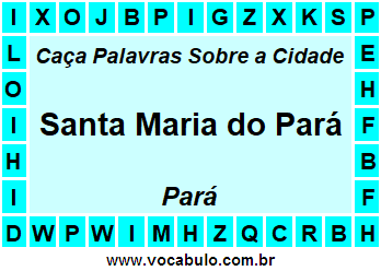 Caça Palavras Sobre a Cidade Paraense Santa Maria do Pará