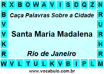 Caça Palavras Sobre a Cidade Santa Maria Madalena do Estado Rio de Janeiro