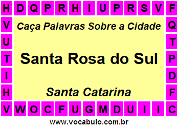 Caça Palavras Sobre a Cidade Santa Rosa do Sul do Estado Santa Catarina