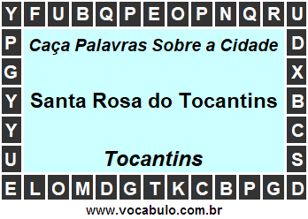 Caça Palavras Sobre a Cidade Santa Rosa do Tocantins do Estado Tocantins