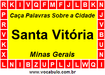 Caça Palavras Sobre a Cidade Santa Vitória do Estado Minas Gerais