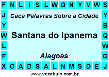 Caça Palavras Sobre a Cidade Santana do Ipanema do Estado Alagoas