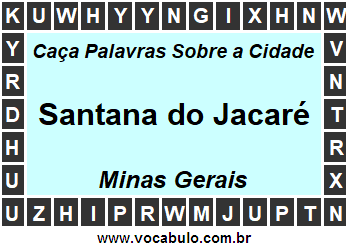 Caça Palavras Sobre a Cidade Santana do Jacaré do Estado Minas Gerais