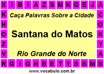 Caça Palavras Sobre a Cidade Santana do Matos do Estado Rio Grande do Norte