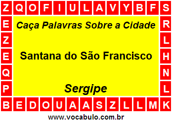 Caça Palavras Sobre a Cidade Santana do São Francisco do Estado Sergipe