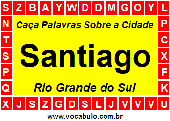 Caça Palavras Sobre a Cidade Santiago do Estado Rio Grande do Sul