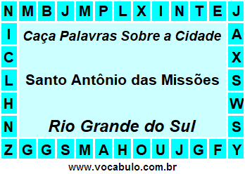 Caça Palavras Sobre a Cidade Santo Antônio das Missões do Estado Rio Grande do Sul