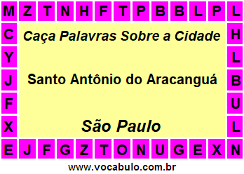 Caça Palavras Sobre a Cidade Santo Antônio do Aracanguá do Estado São Paulo