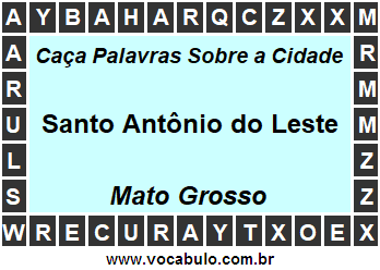 Caça Palavras Sobre a Cidade Santo Antônio do Leste do Estado Mato Grosso