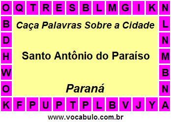 Caça Palavras Sobre a Cidade Santo Antônio do Paraíso do Estado Paraná
