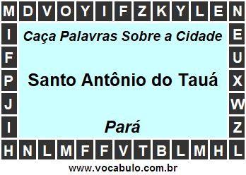 Caça Palavras Sobre a Cidade Santo Antônio do Tauá do Estado Pará