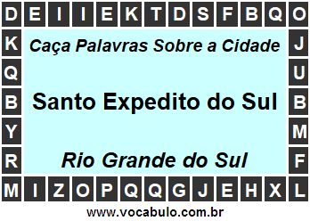 Caça Palavras Sobre a Cidade Santo Expedito do Sul do Estado Rio Grande do Sul