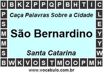 Caça Palavras Sobre a Cidade São Bernardino do Estado Santa Catarina