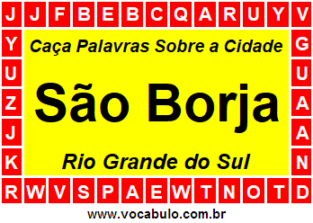 Caça Palavras Sobre a Cidade São Borja do Estado Rio Grande do Sul