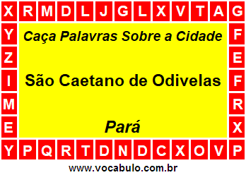 Caça Palavras Sobre a Cidade São Caetano de Odivelas do Estado Pará