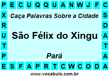 Caça Palavras Sobre a Cidade Paraense São Félix do Xingu