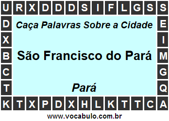 Caça Palavras Sobre a Cidade Paraense São Francisco do Pará