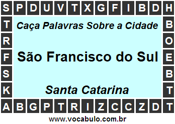 Caça Palavras Sobre a Cidade São Francisco do Sul do Estado Santa Catarina