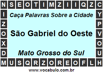 Caça Palavras Sobre a Cidade Sul-Mato-Grossense São Gabriel do Oeste