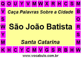 Caça Palavras Sobre a Cidade São João Batista do Estado Santa Catarina