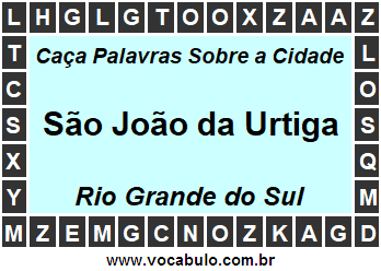 Caça Palavras Sobre a Cidade São João da Urtiga do Estado Rio Grande do Sul