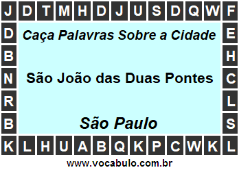 Caça Palavras Sobre a Cidade Paulista São João das Duas Pontes