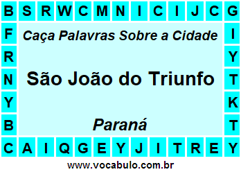 Caça Palavras Sobre a Cidade São João do Triunfo do Estado Paraná
