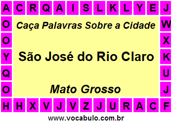 Caça Palavras Sobre a Cidade Mato-Grossense São José do Rio Claro