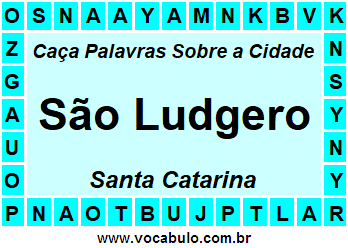 Caça Palavras Sobre a Cidade São Ludgero do Estado Santa Catarina