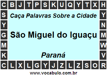 Caça Palavras Sobre a Cidade São Miguel do Iguaçu do Estado Paraná