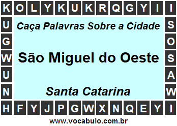Caça Palavras Sobre a Cidade São Miguel do Oeste do Estado Santa Catarina