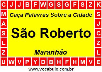 Caça Palavras Sobre a Cidade São Roberto do Estado Maranhão
